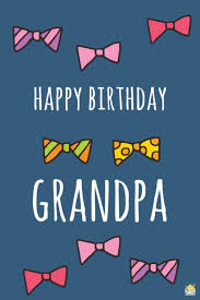Birthday Wishes For Grandpa The Sweetest Birthday Wishes For Your Grandfather Happy Birthday Grandpa Grandpa Birthday Card Birthday Wishes