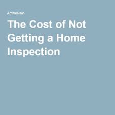 The Cost Of Not Getting A Home Inspection Home Inspection Home Buying Inspect