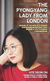 Amazon.com: The Pyongyang Lady From London: Memoir of the Wife of a Former  North Korean Diplomat who Became a South Korean Congressman eBook : Oh, Hye  Seon: Kindle Store