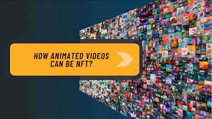Nft Video How Animated Video Can Be Nft And Work For Your Business