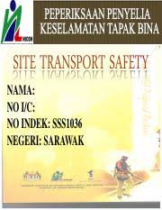 Memasang jaring keselamatan bagi tapak bina yang berhampiran dengan jalanraya untuk mengelakkan kemalangan ke atas orang awam. Keselamatan Pengangkutan2 Ppt Keselamatan Pengangkutan Tapak Site Transport Safety 1 Pengenalan Diri Nama No Index Pekerjaan Nama Syarikat Alamat Course Hero