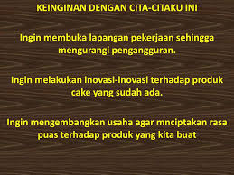 Itulah julukan yang diberikan kepada salah satu pengusaha sukses di indonesia bahkan terkenal di. Cita Citaku Sebagai Pengusaha Kue Ppt Download