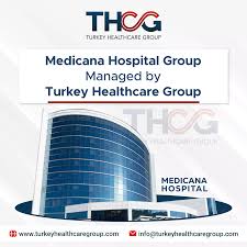 Medicana Hospital Group - Turkey Health Care Group