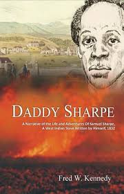 By Fred Kennedy Daddy Sharpe: A Narrative of the Life and Adventures of  Samuel Sharpe, A West Indian Slave Written b [Paperback]: Fred Kennedy:  Amazon.com: Books