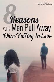 8 Reasons Why Men Pull Away When Falling In Love In 2020 Why Men Pull Away Quotes About New Year Understanding Men