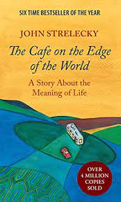 They tend to charge more money than it would cost for you to. The Cafe On The Edge Of The World A Story About The Meaning Of Life English Edition Ebook Strelecky John Amazon De Kindle Shop