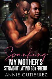 Spanking My Mother's Straight Latino Boyfriend eBook by Annie Gutierrez -  EPUB Book | Rakuten Kobo United States