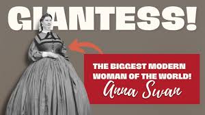 GIANTESS | The Biggest Modern Woman of the World! | Anna Swan - YouTube