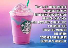 Only one who has nothing to lose, and everything to gain, would commit such a crime. Here S Why You Really Shouldn T Try The New Starbucks Unicorn Drink