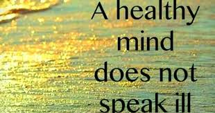 A Healthy Mind Does Not Speak Ill Of Others Meaning A Healthy Mind Does Not Speak Ill Of Others Healthy Mind Quotes Backbiting Quotes Together Quotes