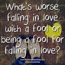 Quotes about being a fool for love. Quotes About Being A Fool Quotesgram