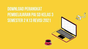 11 perangkat pembelajaran pai sd k13 tahun `2021. Perangkat Pai Sd Mi Kelas 3 Semester 2 K13 Ta 2020 2021