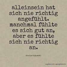 Charles Bukowski Zitat Alleinsein Hat Sich Nie Richtig Sagdas