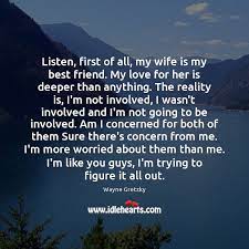 Listen First Of All My Wife Is My Best Friend My Love Idlehearts