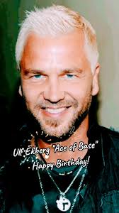 Ulf Ekberg " Ace of Base "