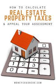 How To Calculate Real Estate Property Taxes Appeal Your Assessment Property Tax Real Estate Estate Tax