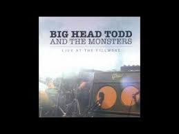 Bittersweet Big Head Todd Lyrics Bittersweet Big Head Todd And The Monsters Live At The Fillmore 2004 Love Songs Greatest Songs