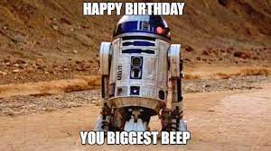 Best Star Wars Funny Happy Birthday Meme R2 D2 Funny Happy Birthday Meme Star Wars Happy Birthday Happy Birthday Meme