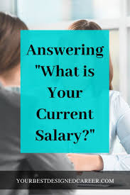 How To Answer What Is Your Current Salary Your Best Designed Career Job Interview Tips Job Advice Job Search Tips
