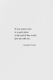 If You Want To Run To A Quiet Place Just Run With Me Alexandra Vasiliu Author Of Three Modern Poetry Bo Romantic Love Poems Love Poem For Her Love Poems