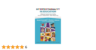 Intersectionality in Education: Toward More Equitable Policy, Research, and  Practice (Disability, Culture, and Equity Series)