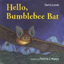 To view this presentation, you'll need to allow flash. Hello Bumblebee Bat Darrin Lunde 9780756980481