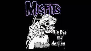 Misfits Die Die My Darling ! (Lyrics in the description) - YouTube