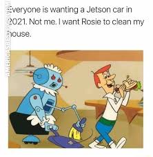 ﻿﻿﻿just try not to smile looking at these adorable photos and jokes. Veryone Is Wanting A Jetson Car In 2021 Not Me I Want Rosie To Clean My Youse Memes Video Gifs Rosie Memes Wanting Memes Jetson Memes Car Memes Not