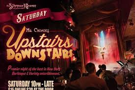 The Slipper Room Show Mr Choade S Upstairs Downstairs Upstairs Downstairs Variety Show Downstairs