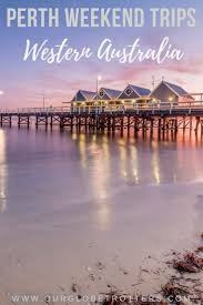 Best Day Trips And Weekenders From Perth Our Globetrotters Best Family Vacation Destinations Day Trips Family Vacation Destinations