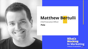 What's Working in Marketing™: Why Your Marketing Needs Lightning Strikes  with Matt Bertulli, CEO of Pela