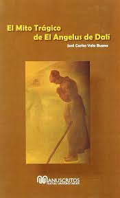 He aquí la esclava del señor. Mito Tragico De El Angelus De Dali Vela Bueno Jose Carlos 9788495679772 Amazon Com Books