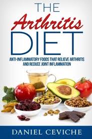 Arthritis Diet Anti Inflammatory Foods That Relieve Arthritis And Reduce Joint Inflammation Ceviche Daniel 9781523380534 Amazon Com Books