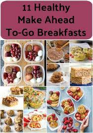 11 Healthy Make Ahead To Go Breakfast Ideas Many Healthy Low Sugar Make Ahead Break Healthy Make Ahead Breakfast Healthy Afternoon Snacks Make Ahead Breakfast
