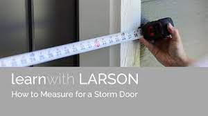 The brands are larson, emco. How To Measure For A Storm Or Screen Door Larson Storm Doors