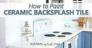 Use two coats if necessary. Painting Tile Backsplash Bye Bye Ugly Kitchen Tiles Sustain My Craft Habit