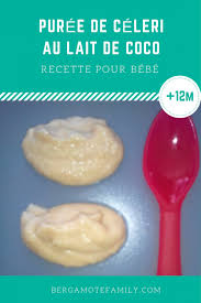 Puree De Celeri Au Lait De Coco Des 12 Mois Bergamote Family Puree Celeri Recette Lait De Coco Lait De Coco