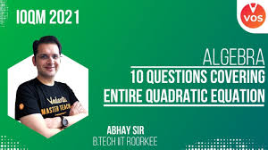 10 Questions Covering Entire Quadratic Equation Algebra L 11 Ioqm 2021 Maths Olympiad Youtube