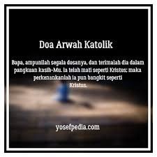 Doa Arwah Katolik Untuk Keluarga Teman Dan Sahabat Yosefpedia Com