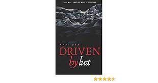 Driven by lust, man kills two. Driven By Lust Amazon De Pea Anni Fremdsprachige Bucher