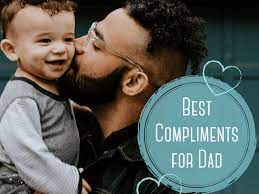 Your dad and i haven't been ourselves around each other for a long time. 100 Best Compliments For Fathers Nice Things To Say To Dad Wehavekids