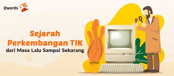 Sejarah Perkembangan Tik Dari Masa Lalu Sampai Sekarang Qwords