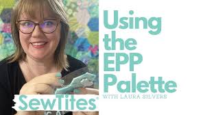 EPP with the Flat Back Stitching EPP Palettes, with Laura Silvers