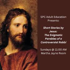 Join SPC's Adult Education program this month as they explore Short Stories  by Jesus: The Enigmatic Parables of a Controversial Rabbi. In this series,  renowned biblical scholar and popular speaker AJ Levine
