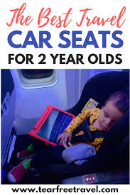 Looking For The Best Travel Car Seat For A 2 Year Old Read Our Guide To The Best Portable Car Seats For 2 Year Kids Travel Gear Travel Car Seat Toddler Travel