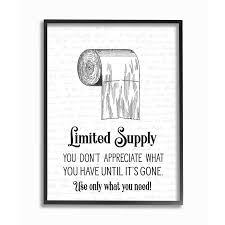 Toilet paper, up until this point, always just existed. Stupell Industries Stupell Industries Funny Limited Supply Bathroom Toilet Paper Home Quote Oversized Black Framed Giclee Texturized Art By Lettered And Lined 16 X 1 5 X 20 In The Wall Art Department