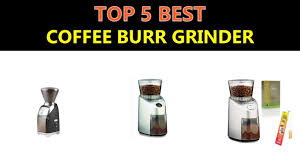 Good burr coffee grinders start around $45. Top 5 Best Coffee Burr Grinder Youtube