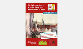 In der ausstellung erfahren sie was in den letzten 30 jahren im land. Reformation In Brandenburg Und Im Ostlichen Europa Deutsches Kulturforum Ostliches Europa E V