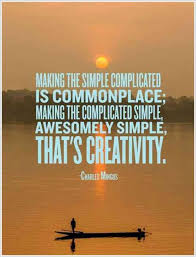 Making The Simple Complicated Is Commonplace Making The Complicated Simple Awesomely Simple That Creativity Quotes Interesting Quotes Encouragement Quotes