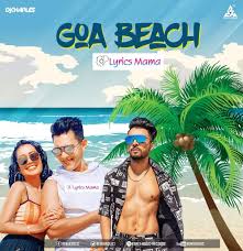 Goa Beach Song Lyrics By Tony Kakkar Neha Kakkar Beach Lyrics Beach Songs Beach Song Lyrics